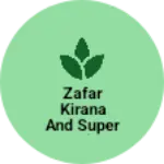 Business logo of Zafar kirana and super market