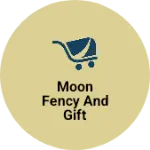 Business logo of MOON FENCY AND GIFT