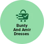 Business logo of Bunty And Amir dresses