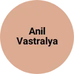 Business logo of Anil vastralya