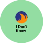 Business logo of I DON'T KNOW