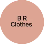 Business logo of B R CLOTHES