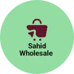 Business logo of Sahid wholesale