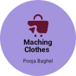 Business logo of Maching clothes