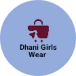 Business logo of Dhani girls wear