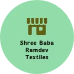 Business logo of Shree baba ramdev textiles