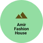 Business logo of AMIR FASHION HOUSE