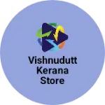 Business logo of Vishnudutt kerana store