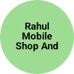Business logo of Rahul Mobile Shop And general store