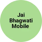 Business logo of Jai bhagwati Mobile