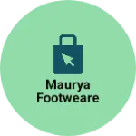 Business logo of Maurya footweare