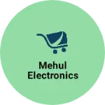 Business logo of Mehul electronics