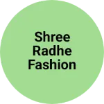 Business logo of Shree radhe fashion store