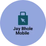 Business logo of Jay bhole mobile
