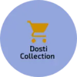 Business logo of Dosti Collection