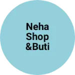 Business logo of NEHA SHOP &BUTI PRODCT