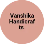 Business logo of Vanshika handicrafts