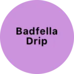 Business logo of Badfella drip