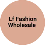 Business logo of LF fashion wholesale