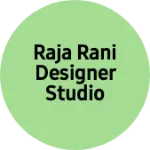 Business logo of RAJA RANI DESIGNER STUDIO