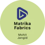 Business logo of Matrika fabrics