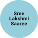 Business logo of Sree Lakshmi Saaree Centre