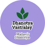 Business logo of Dhanotya Vastralay
