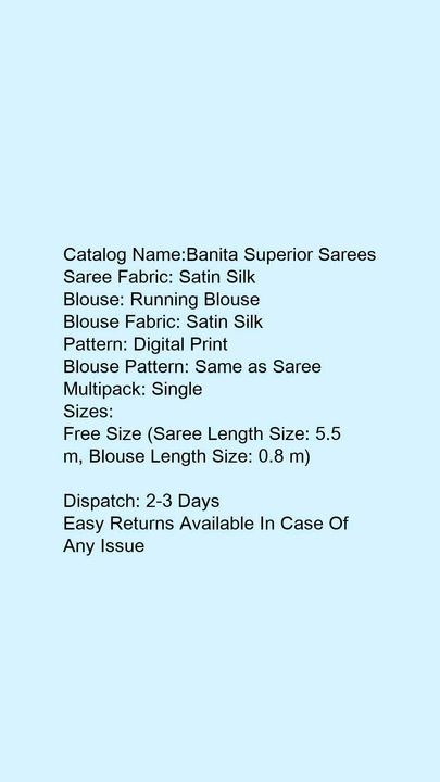 Post image Catalog name: Banita superior saree.
Saree fabric: sathin silk.
Blouse fabric:same as saree.
Pattern: digital print.
Blouse pattern: same as saree.
Saree length:5.5 m.
Blouse length:0.8m
Dispatch: 2,3days esly return available cash on delivery and not shipped charge.
Price: 800.