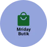 Business logo of MRIDAY BUTIK