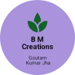 Business logo of B m creations