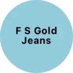 Business logo of F S gold jeans