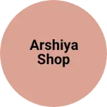 Business logo of Arshiya shop