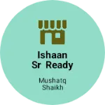 Business logo of Ishaan SR readymade dress