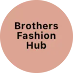 Business logo of Brothers Fashion Hub