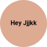 Business logo of Hey jjjkk