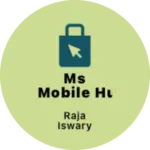 Business logo of Ms Mobile Hub