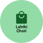 Business logo of Lahthi chori