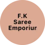 Business logo of F.K SAREE EMPORIUM