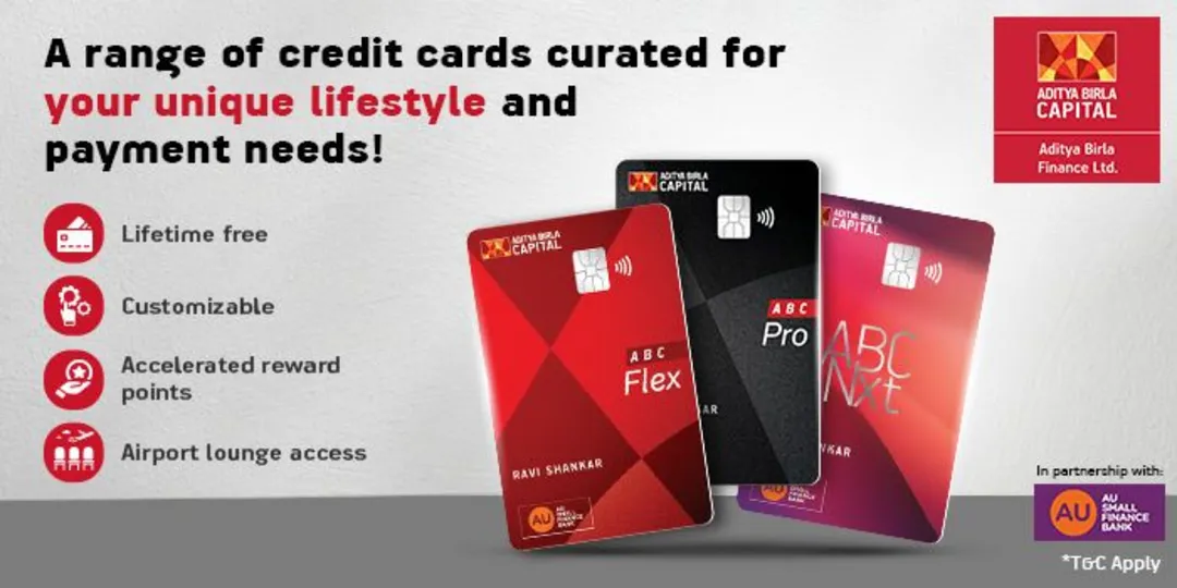 Post image Experience a new level of convenience, rewards, and security with Aditya Birla Finance AU Co-Branded Credit Cards 💳

🎉 Lifetime free – ABC Flex and ABC Nxt
📝 Customizable Features on ABC Flex and ABC Nxt
🔥 Up to 10X reward points on select categories
✈️ Airport/Railway lounge access
⛽️ Unlimited 1% fuel surcharge waiver
🤑 Exclusive offers on Swiggy, Zomato, Ola, and many more.
T&amp;C Apply

Regards,
Aditya Birla Finance Ltd.