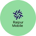 Business logo of Raipur mobile