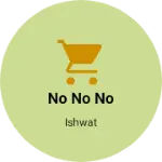 Business logo of no no no