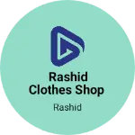 Business logo of Rashid clothes shop