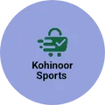 Business logo of Kohinoor Sports
