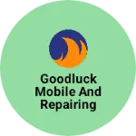 Business logo of Goodluck mobile and repairing centre