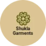 Business logo of SHUKLA GARMENTS