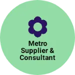 Business logo of Metro Supplier & Consultants