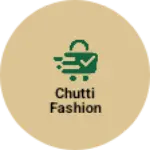 Business logo of Chutti fashion