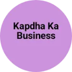 Business logo of Kapdha ka business