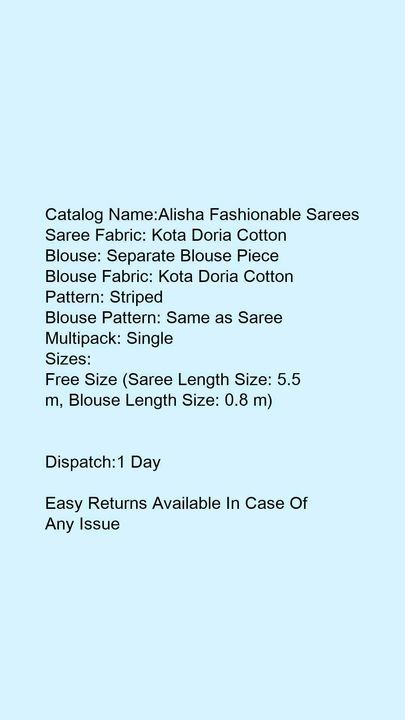 Post image Whatsapp -&gt; https://ltl.sh/zA65C9LW (+917002903884)
Catalog Name:*Alisha Fashionable Sarees*
Saree Fabric: Kota Doria Cotton
Blouse: Separate Blouse Piece
Blouse Fabric: Kota Doria Cotton
Pattern: Striped
Blouse Pattern: Same as Saree
Multipack: Single
Sizes: 
Free Size (Saree Length Size: 5.5 m, Blouse Length Size: 0.8 m) 


Price =550