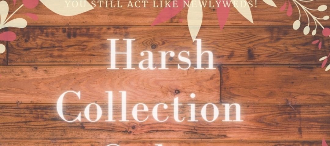 HARSH COLLECTIONS
